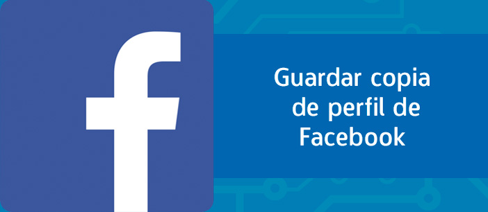 Cómo guardar copia de seguridad de perfil de Facebook