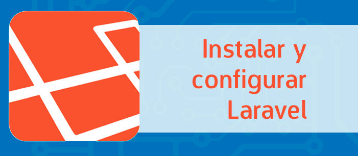 Cómo instalar y configurar la framework Laravel