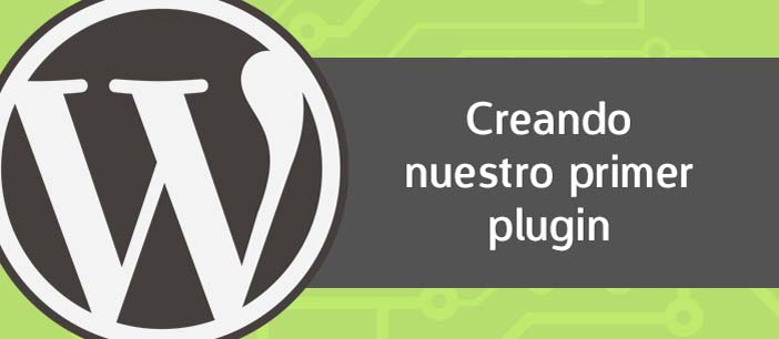 Creando nuestro primer plugin para Wordpress